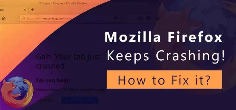 How to Fix Firefox Keeps Crashing Constantly on Startup?