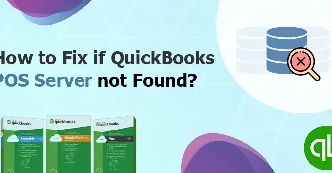 Fix QuickBooks POS Database Server not Found Issue