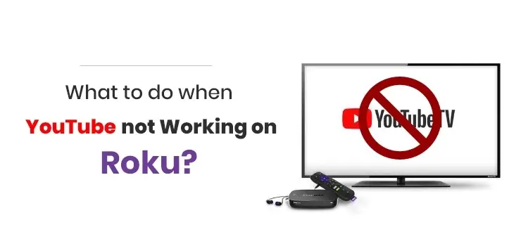 What to do when YouTube not Working on Roku?