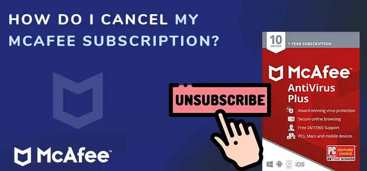 How do I Cancel my McAfee Subscription?