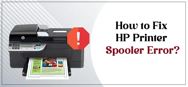 How to Fix HP Printer Spooler Error?