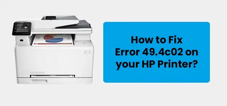 How to Fix Error 49.4c02 on your HP Printer?