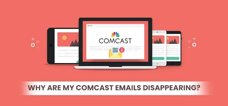 Comcast Email Disappearing