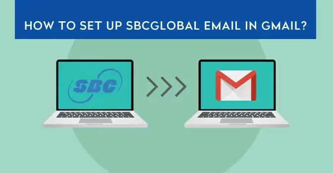 How to Setup SBCGlobal Email in Gmail?