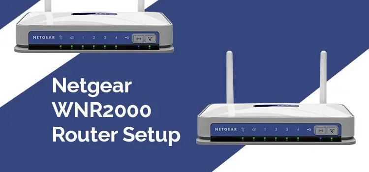 How to Setup Netgear WNR2000 Router?