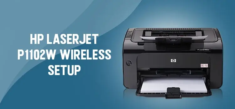 How to Setup Wireless HP LaserJet P1102W?