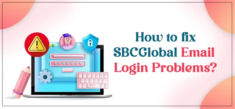 SBCGlobal Email Login Problems