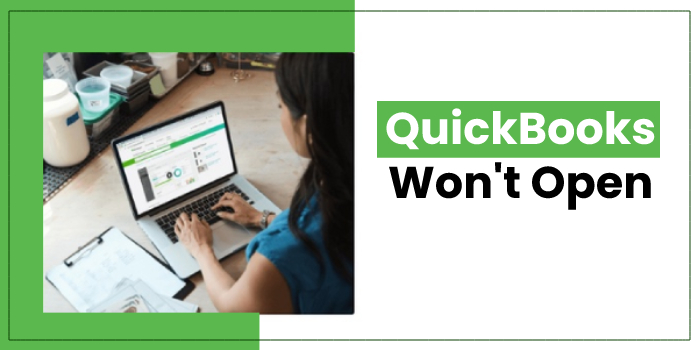 How Can I Fix the “QuickBooks Won’t Open” Error?
