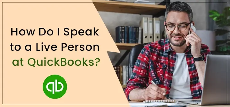 How Do I Speak to a Live Person at QuickBooks?
