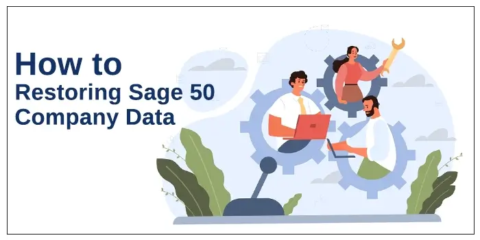 How to Restoring Sage 50 Company Data?