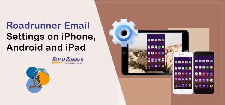 Roadrunner Email Settings on iPhone, Android and iPad