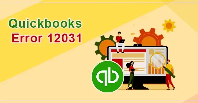 Quickbooks Error 12031 [Resolved in Quick & Simple Steps]
